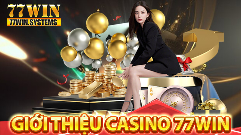 Giới thiệu về Casino 77WIN