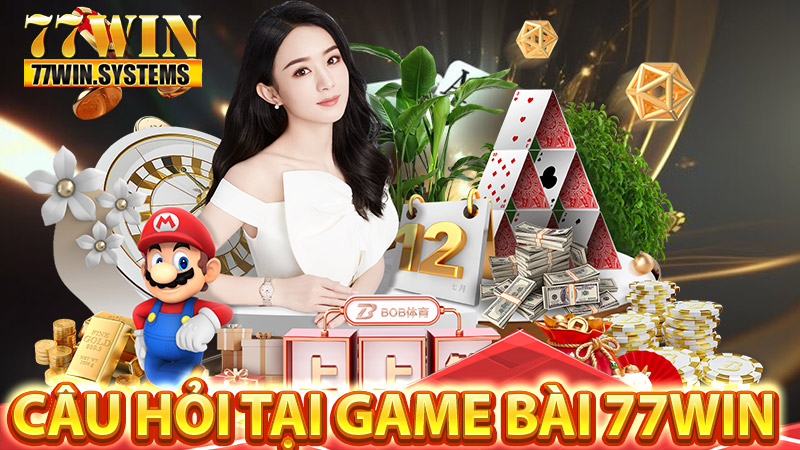 Những câu hỏi thường gặp về game bài 77WIN