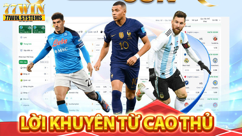 Lời khuyên của các cao thủ khi tham gia thể thao 77win