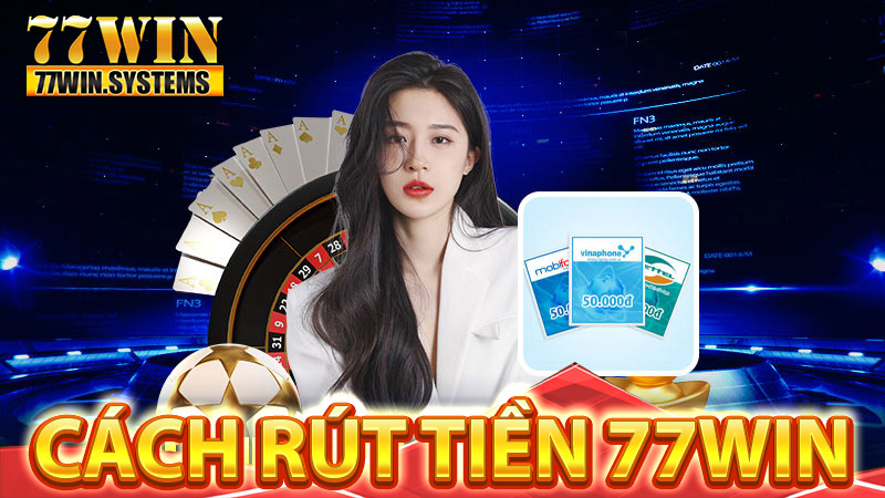 Hướng dẫn rút tiền 77WIN hiệu quả dành cho tân thủ